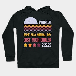 Twosday 2-22-22 Same As A Normal Day Just Much Cooler Hoodie